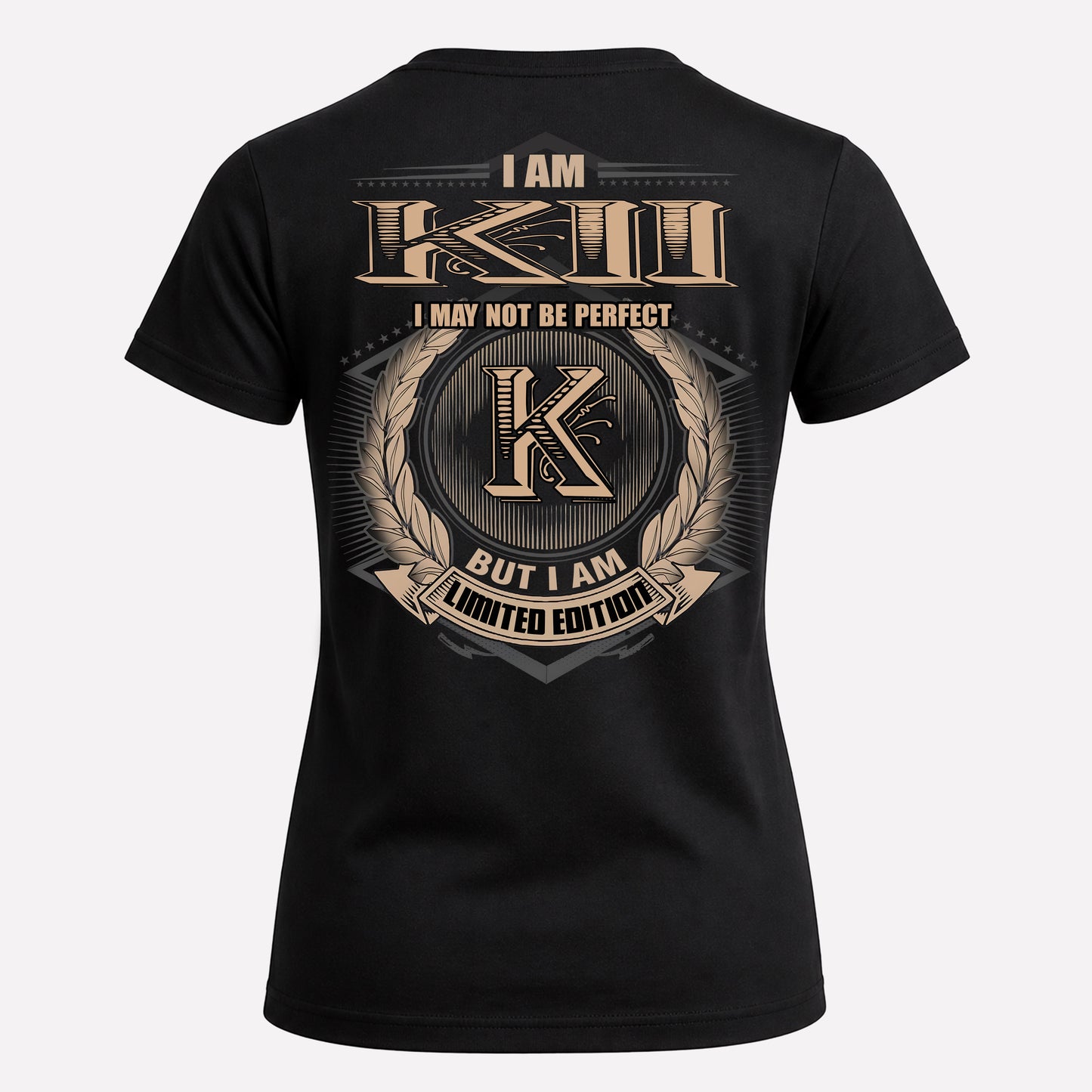 KII PH55-T25-Personalized Name Quote Apparel “I Am NAME May Not Be Perfect But I Am Limited Edition”