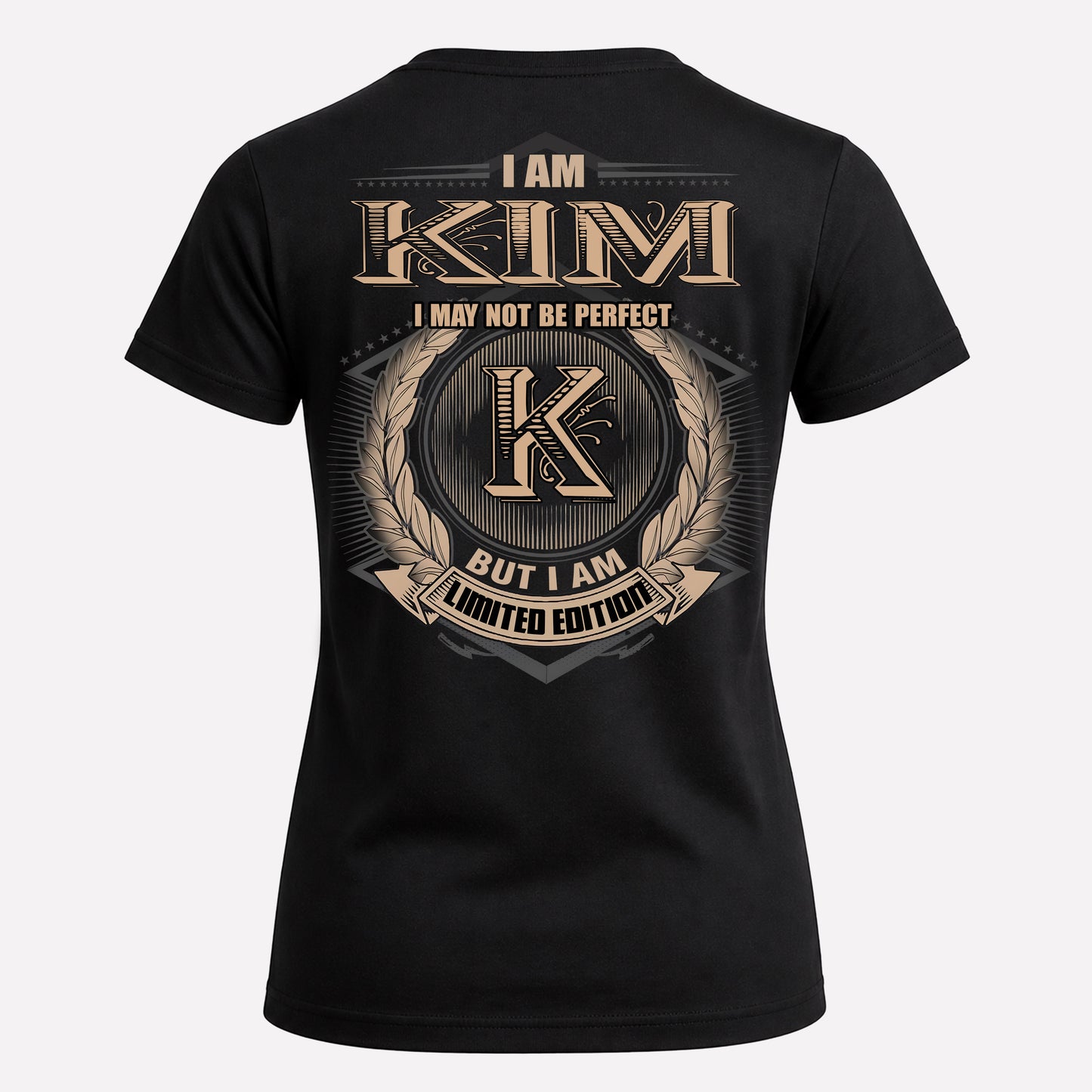 KIM PH55-T25-Personalized Name Quote Apparel “I Am NAME May Not Be Perfect But I Am Limited Edition”
