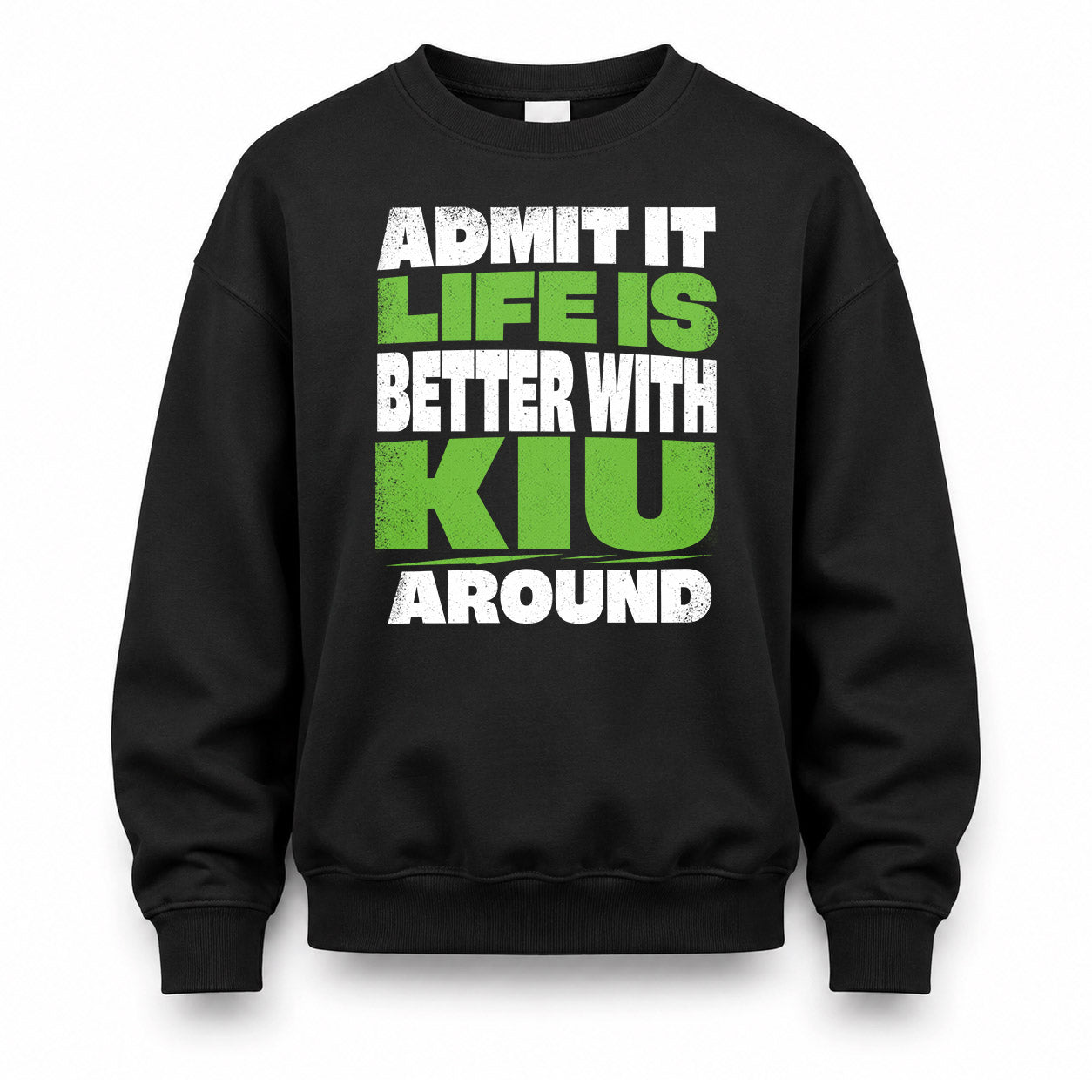 KIU HP68-K4-189 – Personalized Funny Quote Apparel “Admit It, Life Is Better With NAME Around”