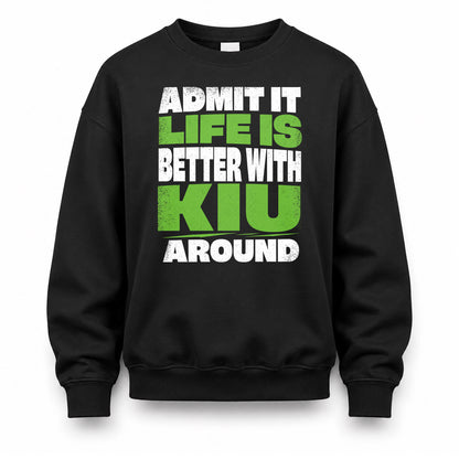 KIU HP68-K4-189 – Personalized Funny Quote Apparel “Admit It, Life Is Better With NAME Around”