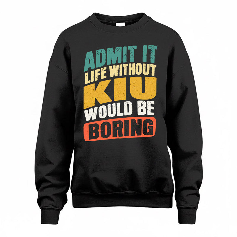 KIU TP88-K4-229–Personalized Funny Quote Apparel “Life Without NAME Would Be Boring”