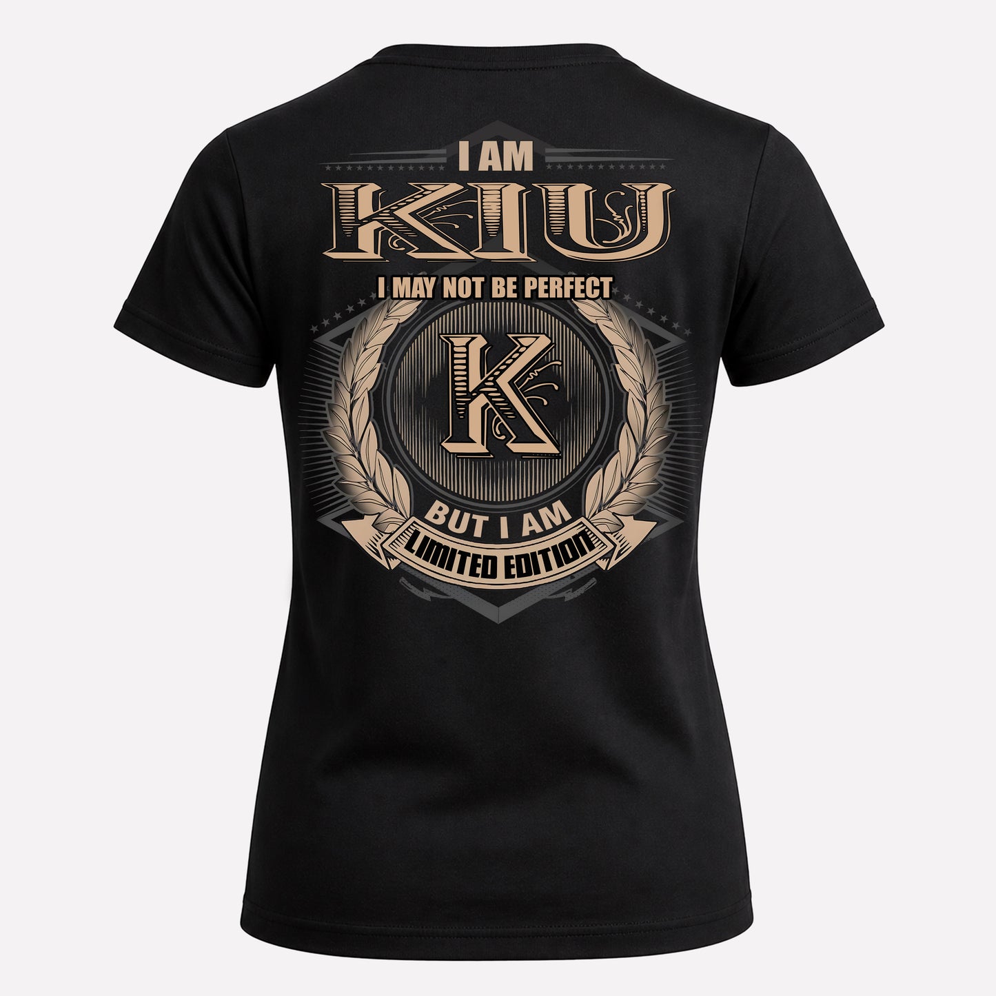 KIU PH55-T25-Personalized Name Quote Apparel “I Am NAME May Not Be Perfect But I Am Limited Edition”