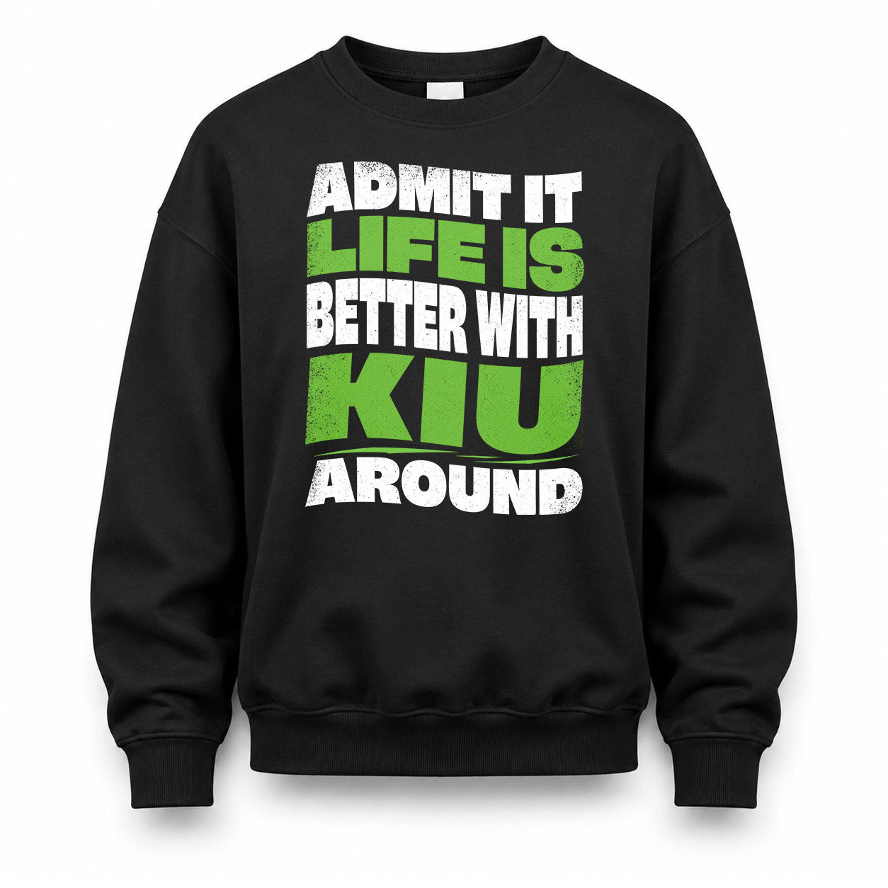 KIU HP99-K4-189 – Personalized Funny Quote Apparel “Admit It, Life Is Better With NAME Around”