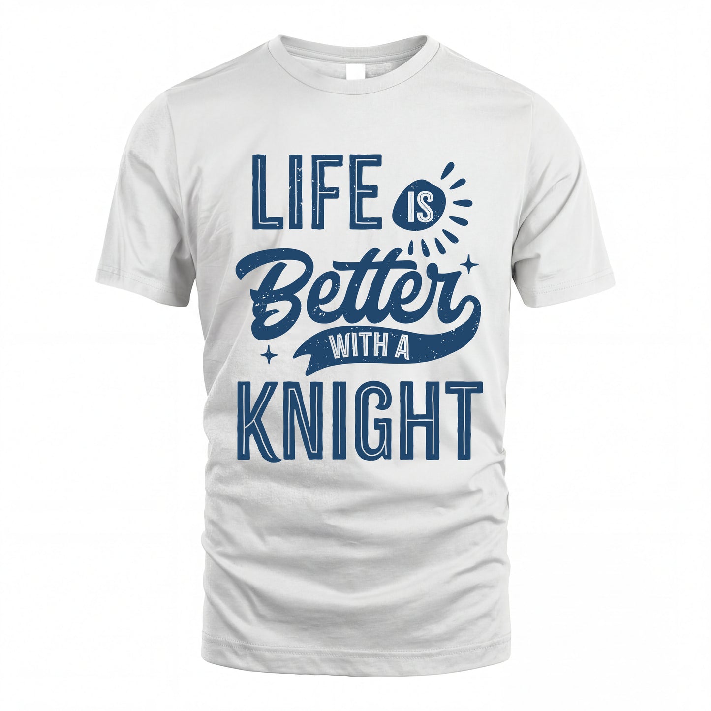 KNIGHT HH88-K2–Personalized Name Quote T-Shirt Life Is Better With Unisex Gift