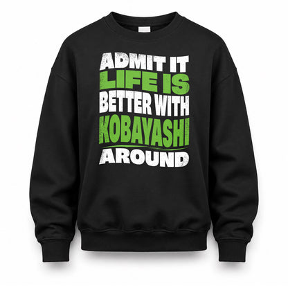KOBAYASHI HP99-K4-189 – Personalized Funny Quote Apparel “Admit It, Life Is Better With NAME Around”