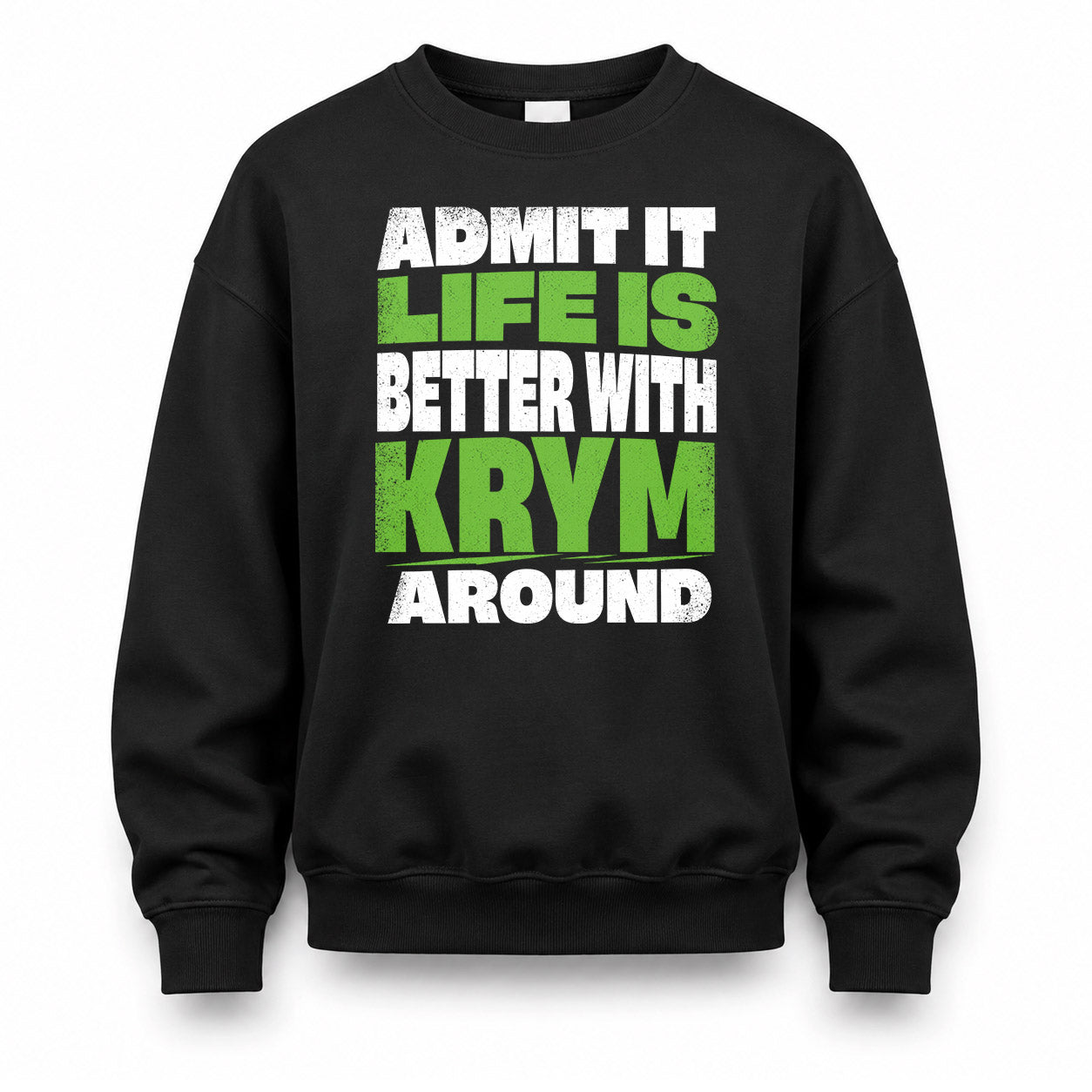 KRYM HP68-K4-189 – Personalized Funny Quote Apparel “Admit It, Life Is Better With NAME Around”
