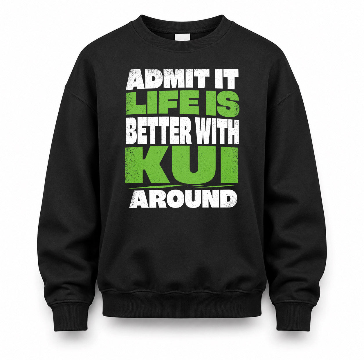 KUI HP68-K4-189 – Personalized Funny Quote Apparel “Admit It, Life Is Better With NAME Around”