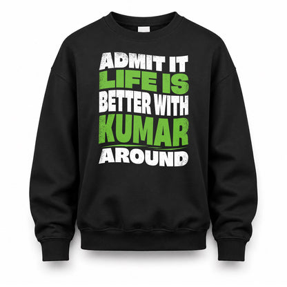 KUMAR HP99-K4-189 – Personalized Funny Quote Apparel “Admit It, Life Is Better With NAME Around”