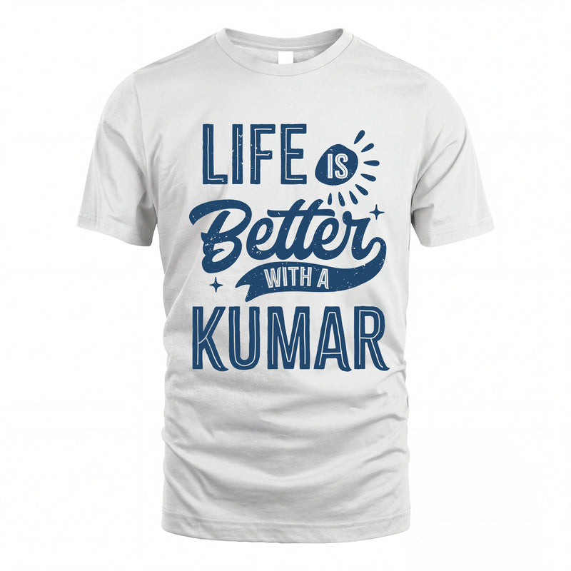 KUMAR HH88-K2–Personalized Name Quote T-Shirt Life Is Better With Unisex Gift