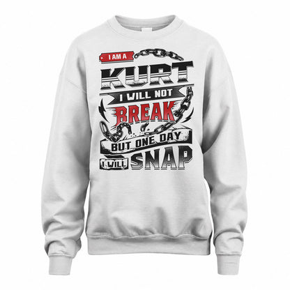 KURT HP28-K4-129 – Personalized Name Quote T-Shirt “I Will Not Break, But One Day I Will Snap”