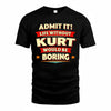 KURT  PH88-K2-106–Personalized Funny Quote Apparel “Life Without NAME Would Be Boring”