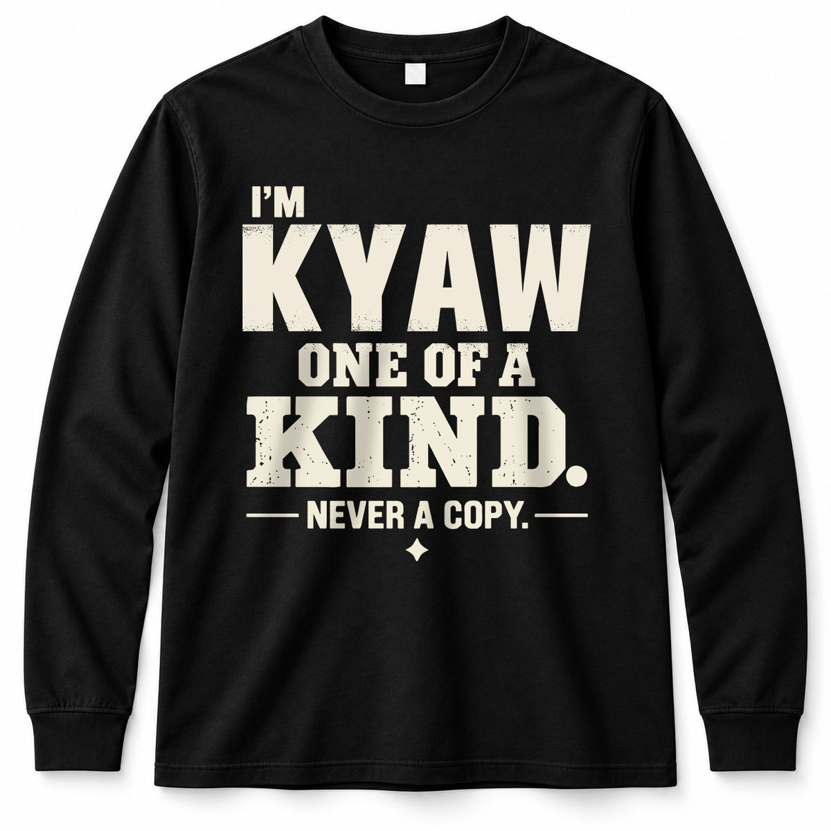 KYAW P6-K4-228 Personalized Funny Quote Apparel “I’m NAME – One of a Kind, Never a Copy”