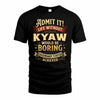 KYAW TP65-K5-268–Personalized Funny Quote Apparel “Life Without NAME Would Be Boring”