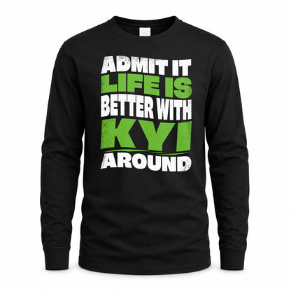 KYI HP99-K4-189 – Personalized Funny Quote Apparel “Admit It, Life Is Better With NAME Around”