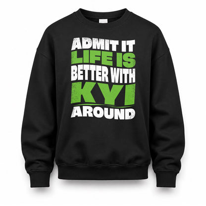 KYI HP99-K4-189 – Personalized Funny Quote Apparel “Admit It, Life Is Better With NAME Around”