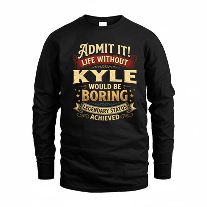 KYLE TP65-K5-268–Personalized Funny Quote Apparel “Life Without NAME Would Be Boring”