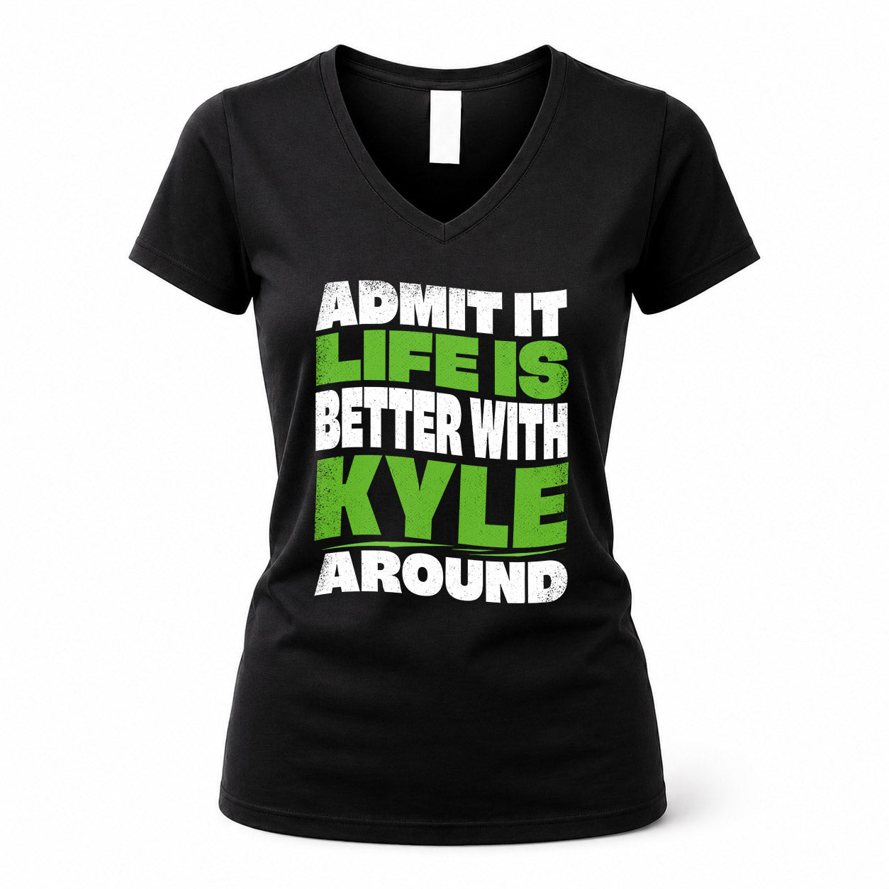 KYLE HP99-K4-189 – Personalized Funny Quote Apparel “Admit It, Life Is Better With NAME Around”