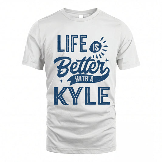KYLE HH88-K2–Personalized Name Quote T-Shirt Life Is Better With Unisex Gift