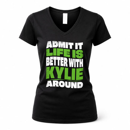 KYLIE HP99-K4-189 – Personalized Funny Quote Apparel “Admit It, Life Is Better With NAME Around”