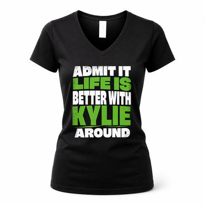 KYLIE HP68-K4-189 – Personalized Funny Quote Apparel “Admit It, Life Is Better With NAME Around”