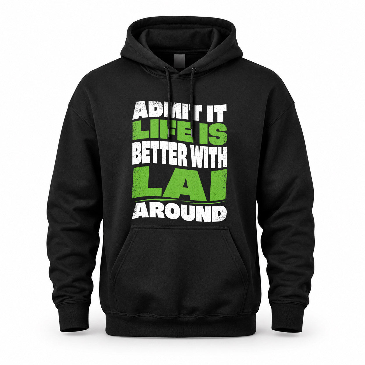 LAI HP99-K4-189 – Personalized Funny Quote Apparel “Admit It, Life Is Better With NAME Around”