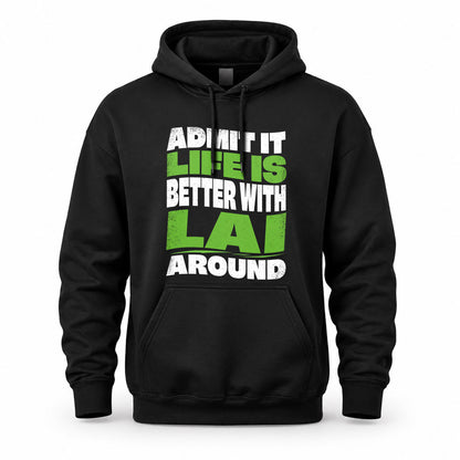 LAI HP99-K4-189 – Personalized Funny Quote Apparel “Admit It, Life Is Better With NAME Around”