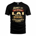 LAI TP65-K5-268–Personalized Funny Quote Apparel “Life Without NAME Would Be Boring”
