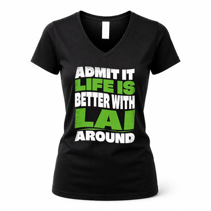 LAI HP99-K4-189 – Personalized Funny Quote Apparel “Admit It, Life Is Better With NAME Around”