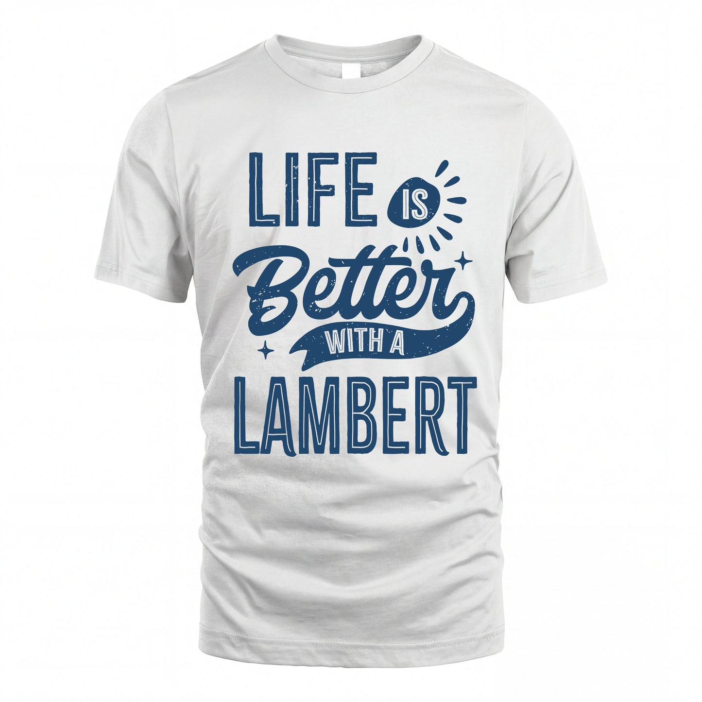 LAMBERT HH88-K2–Personalized Name Quote T-Shirt Life Is Better With Unisex Gift