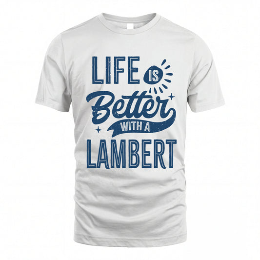 LAMBERT HH88-K2–Personalized Name Quote T-Shirt Life Is Better With Unisex Gift