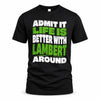 LAMBERT HP99-K4-189 – Personalized Funny Quote Apparel “Admit It, Life Is Better With NAME Around”