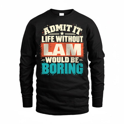 LAM P02-TH11-226 – Personalized Admit It Life Without [Name] Would Be Boring T-Shirt – Custom Name Funny Gift