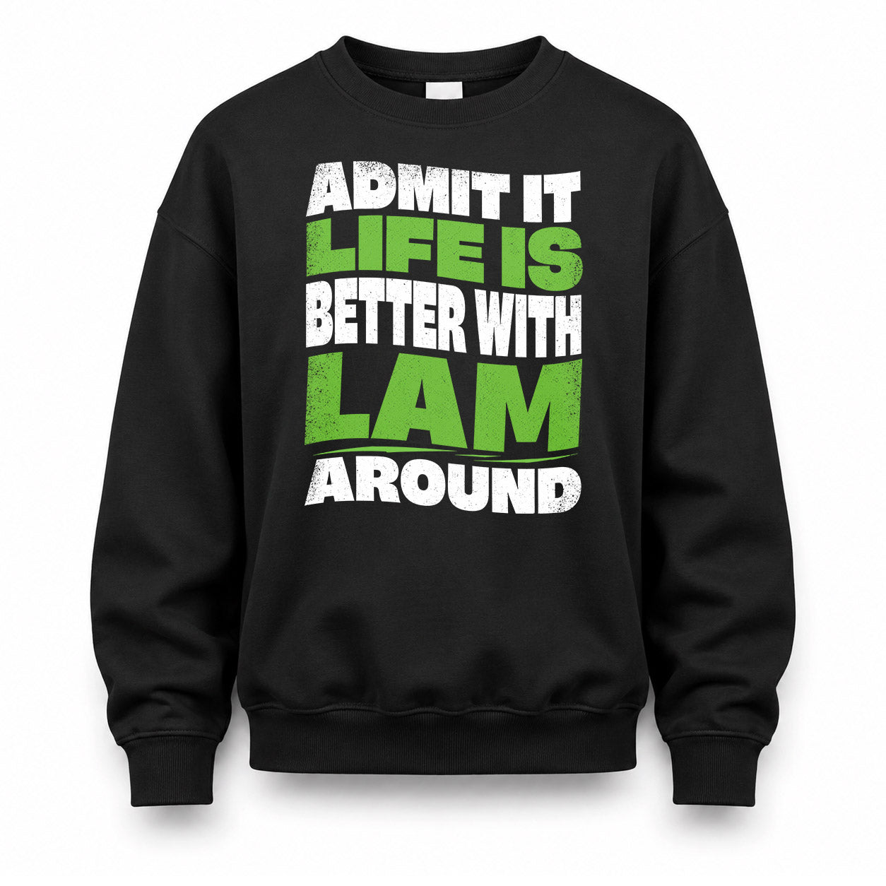 LAM HP99-K4-189 – Personalized Funny Quote Apparel “Admit It, Life Is Better With NAME Around”