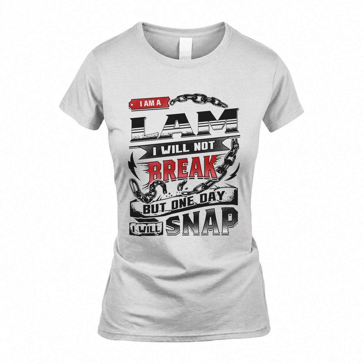 LAM HP28-K4-129 – Personalized Name Quote T-Shirt “I Will Not Break, But One Day I Will Snap”