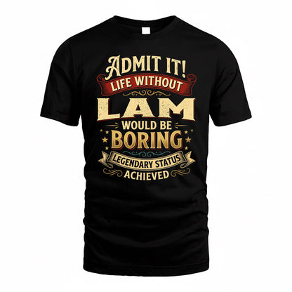 LAM TP65-K5-268–Personalized Funny Quote Apparel “Life Without NAME Would Be Boring”