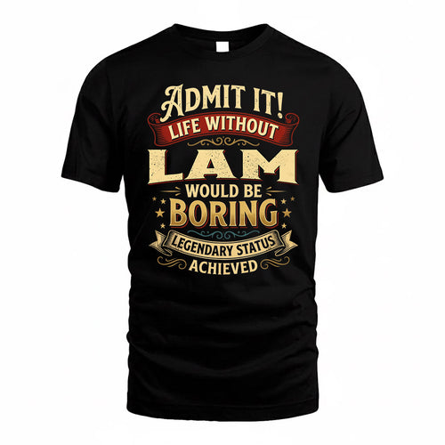 LAM TP65-K5-268–Personalized Funny Quote Apparel “Life Without NAME Would Be Boring”