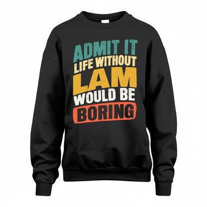 LAM TP88-K4-229–Personalized Funny Quote Apparel “Life Without NAME Would Be Boring”
