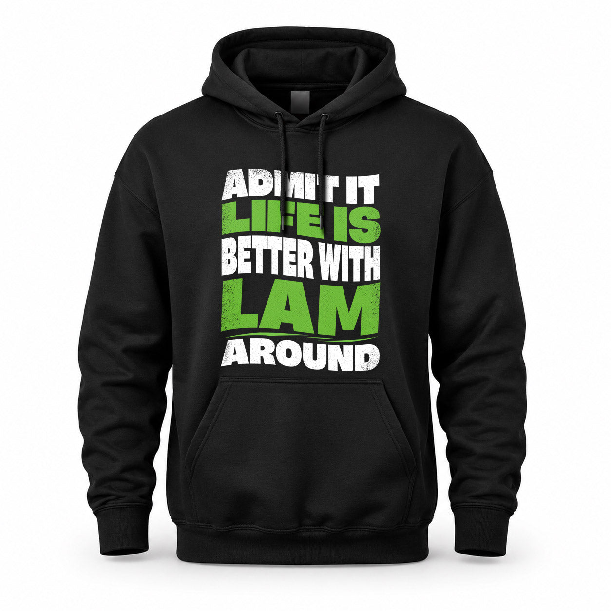 LAM HP99-K4-189 – Personalized Funny Quote Apparel “Admit It, Life Is Better With NAME Around”