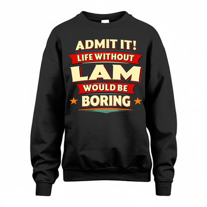 LAM  PH88-K2-106–Personalized Funny Quote Apparel “Life Without NAME Would Be Boring”