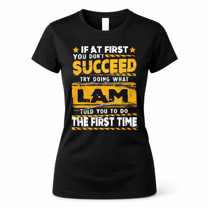 LAM TP22-K11-109 - Personalized Funny Quote Apparel “If At First You Don’t Succeed, Try Doing What WANG Told You To Do The First Time”