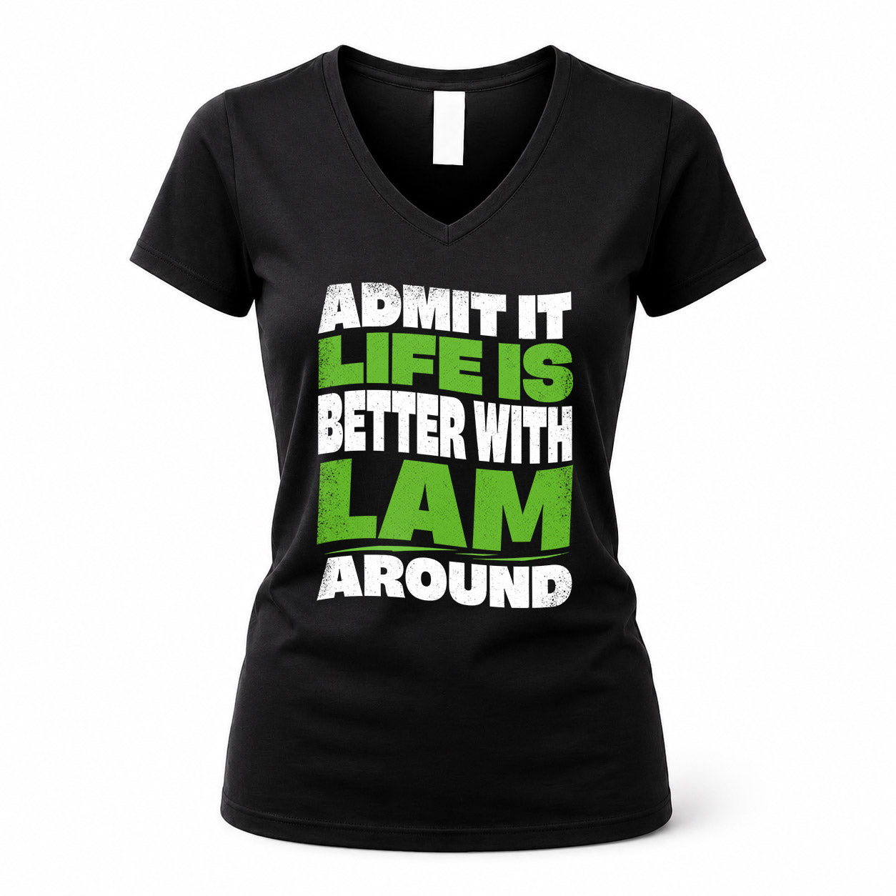 LAM HP99-K4-189 – Personalized Funny Quote Apparel “Admit It, Life Is Better With NAME Around”