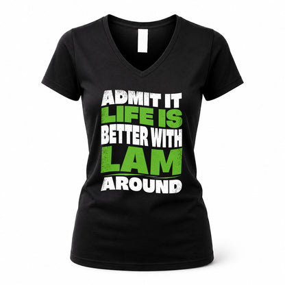 LAM HP99-K4-189 – Personalized Funny Quote Apparel “Admit It, Life Is Better With NAME Around”