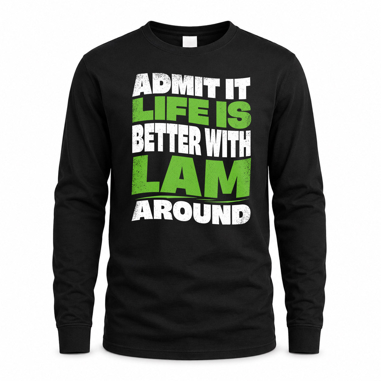 LAM HP99-K4-189 – Personalized Funny Quote Apparel “Admit It, Life Is Better With NAME Around”