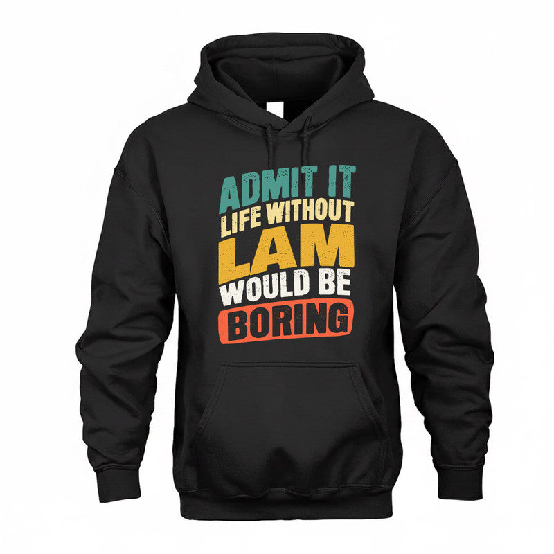 LAM TP88-K4-229–Personalized Funny Quote Apparel “Life Without NAME Would Be Boring”