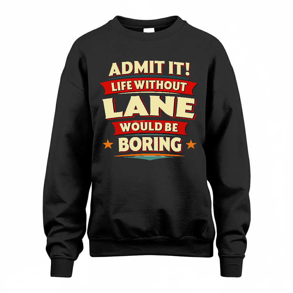 LANE PH88-K2-106–Personalized Funny Quote Apparel “Life Without NAME Would Be Boring”