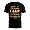 LANE TP65-K5-268–Personalized Funny Quote Apparel “Life Without NAME Would Be Boring”