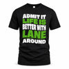 LANE HP99-K4-189 – Personalized Funny Quote Apparel “Admit It, Life Is Better With NAME Around”