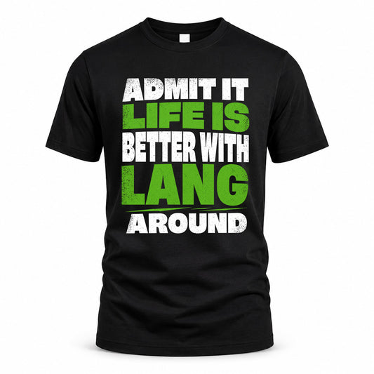 LANG HP68-K4-189 – Personalized Funny Quote Apparel “Admit It, Life Is Better With NAME Around”