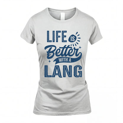 LANG HH88-K2–Personalized Name Quote T-Shirt Life Is Better With Unisex Gift