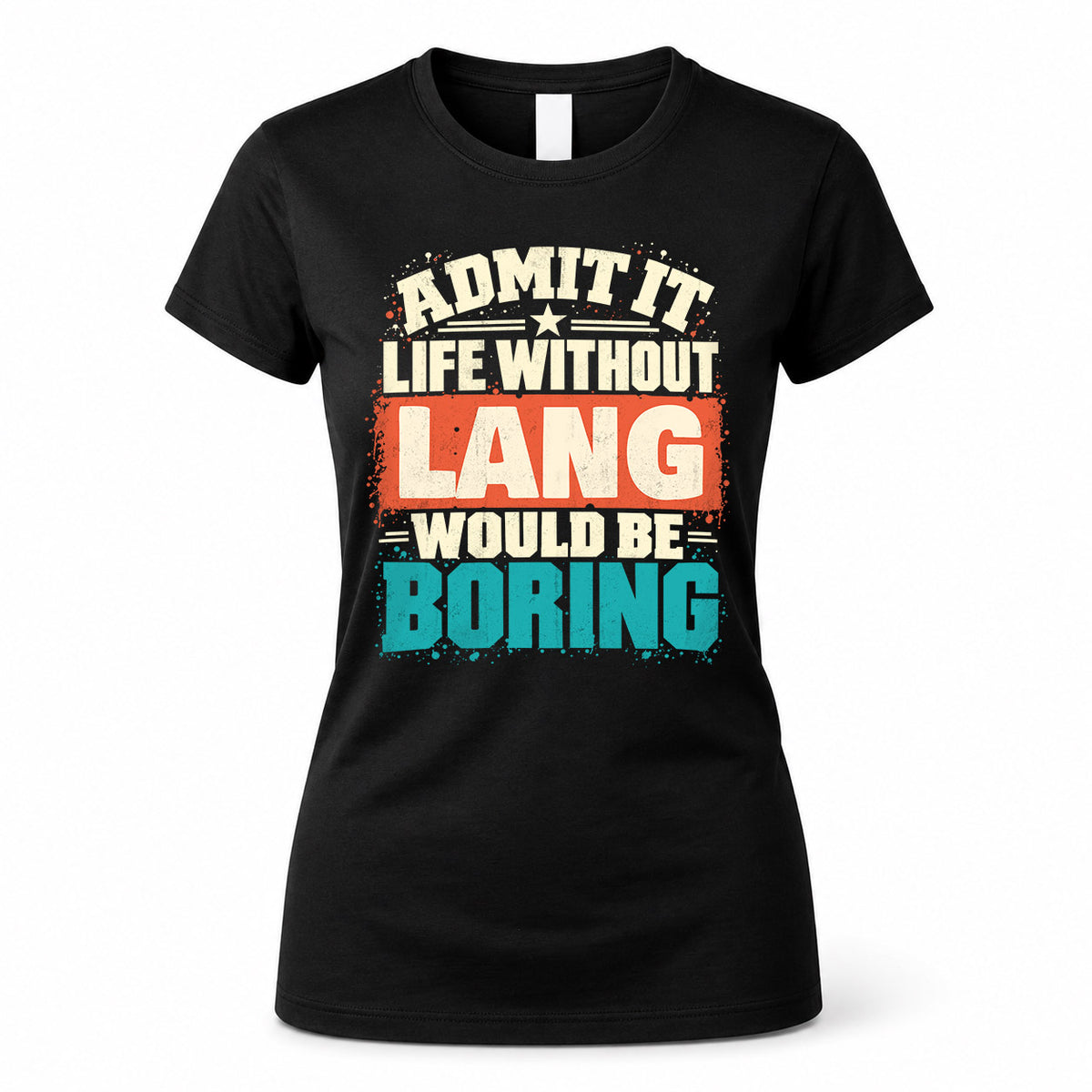 LANG P02-TH11-226 – Personalized Admit It Life Without [Name] Would Be Boring T-Shirt – Custom Name Funny Gift